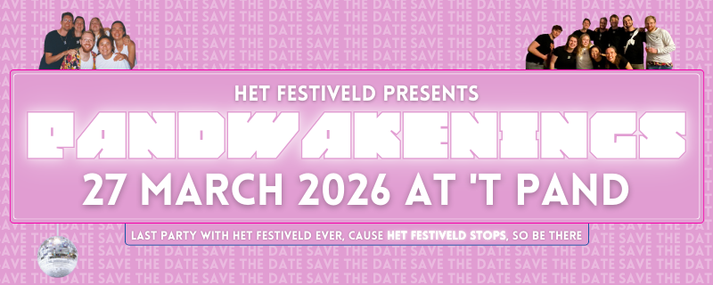 PANDWAKENINGS: ONE FINAL NIGHT WITH HET FESTIVELD ✨
