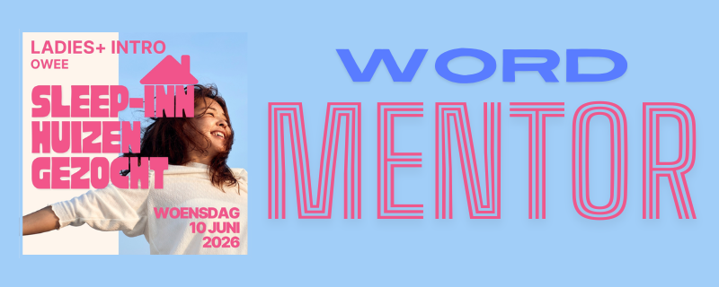 Wordt mentor bij de ladies+ intro of OWee // Become a mentor during the Ladies+ Introduction or the OWee!